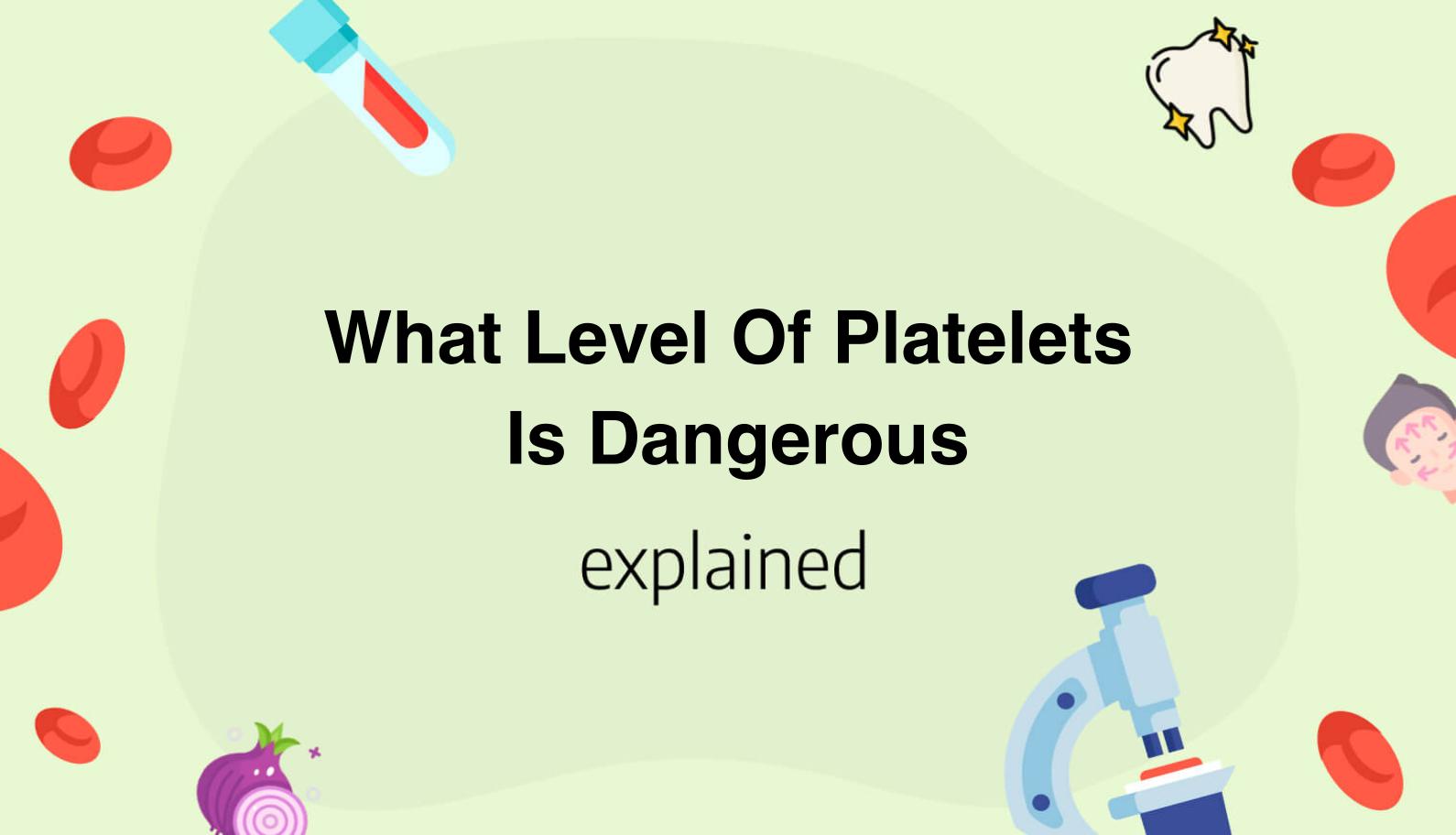 What Level Of Platelets Is Dangerous