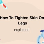 How To Tighten Skin On Legs