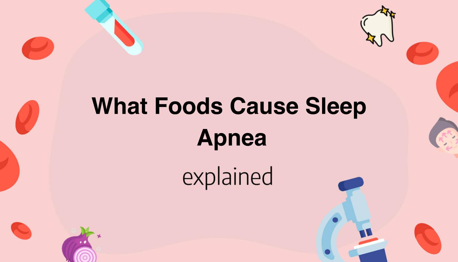 What Foods Cause Sleep Apnea