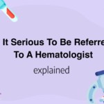 Is It Serious To Be Referred To A Hematologist