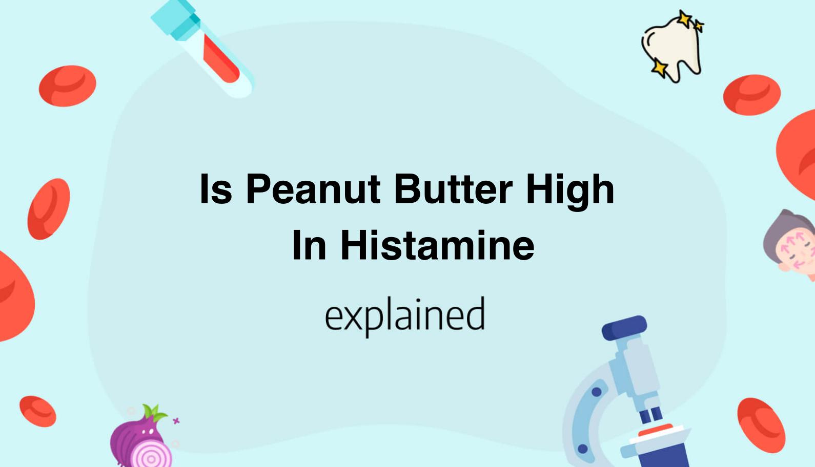 Is Peanut Butter High In Histamine