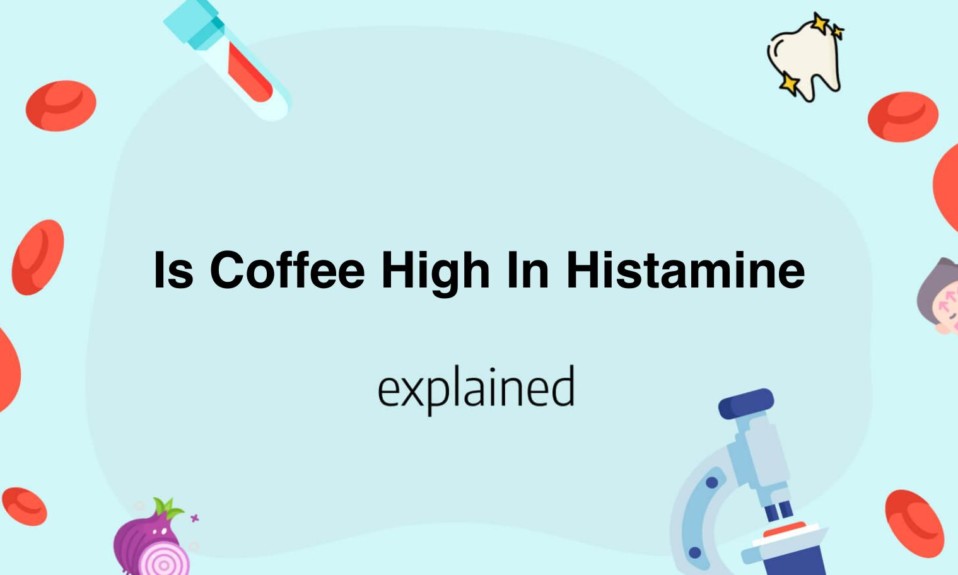 Is Coffee High In Histamine