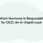 Which Hormone Is Responsible for OCD: An In-Depth Look