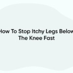 How To Stop Itchy Legs Below The Knee Fast