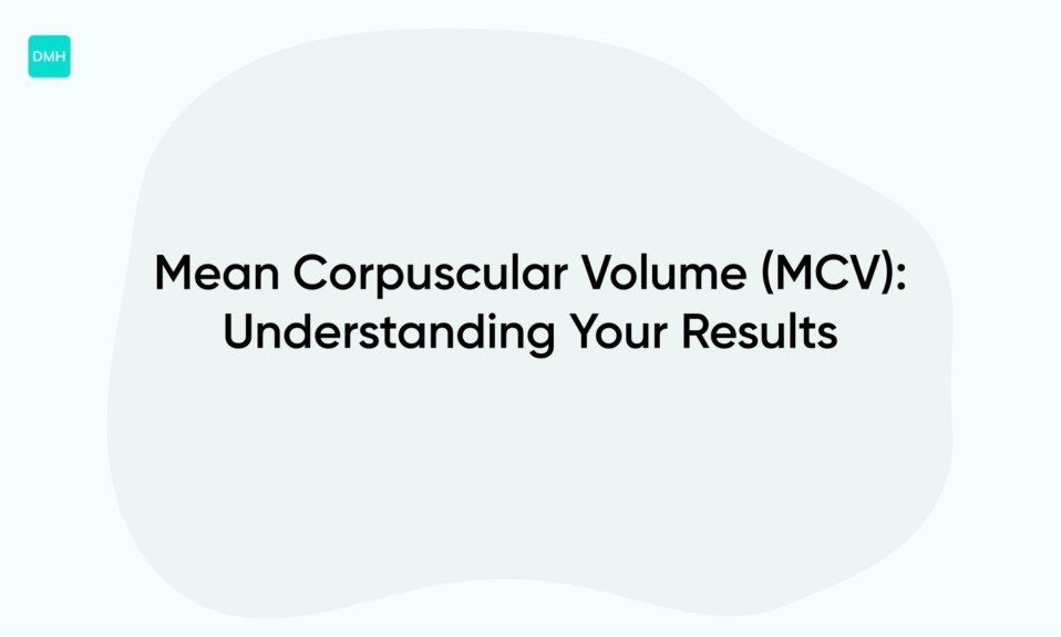 Mean Corpuscular Volume (MCV): Understanding Your Results