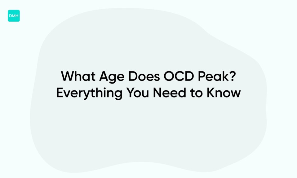 What Age Does OCD Peak? Everything You Need to Know