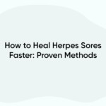 How to Heal Herpes Sores Faster: Proven Methods