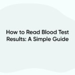 How to Read Blood Test Results: A Simple Guide