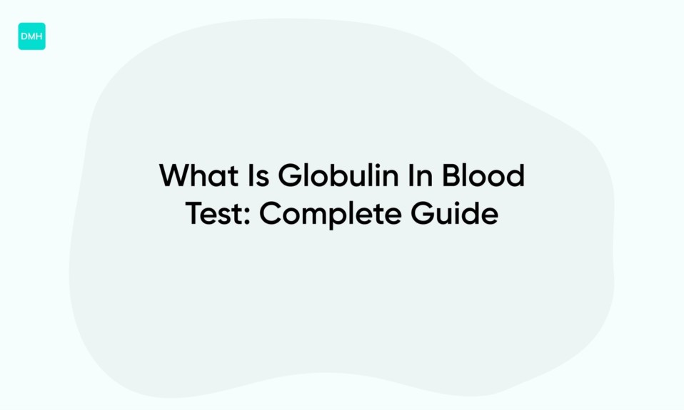 What Is Globulin In Blood Test: Complete Guide
