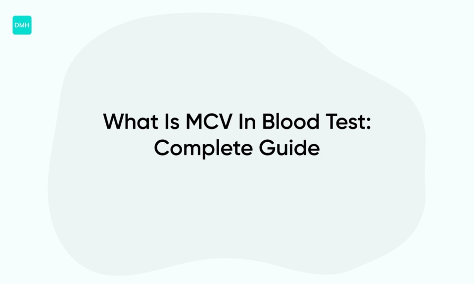What Is MCV In Blood Test: Complete Guide