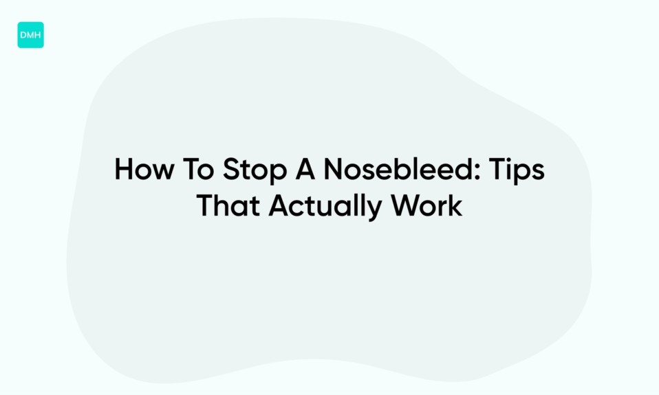How To Stop A Nosebleed: Tips That Actually Work