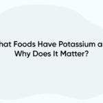What Foods Have Potassium and Why Does It Matter?