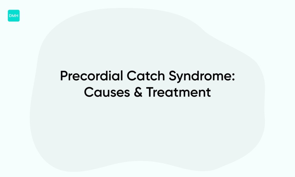 Precordial Catch Syndrome: Causes & Treatment