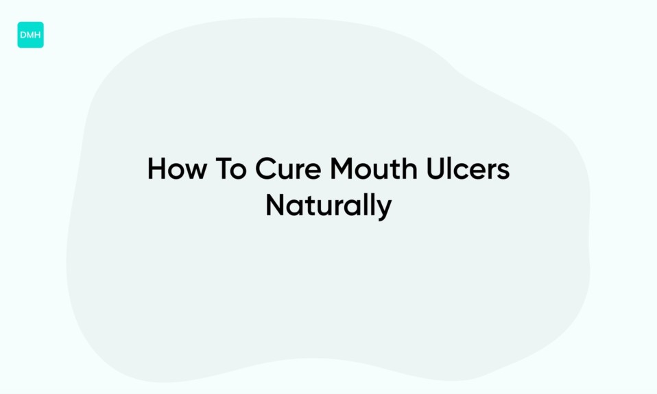 How To Cure Mouth Ulcers Naturally