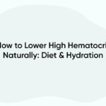 How to Lower High Hematocrit Naturally: Diet & Hydration
