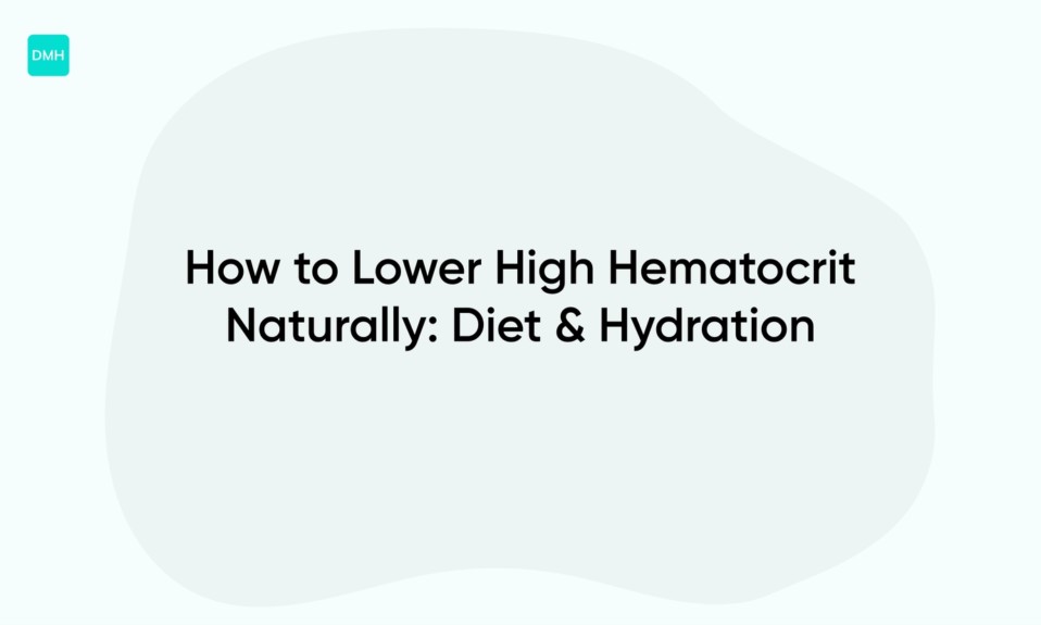 How to Lower High Hematocrit Naturally: Diet & Hydration