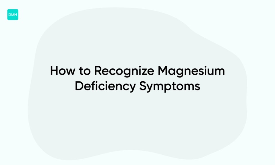 How to Recognize Magnesium Deficiency Symptoms