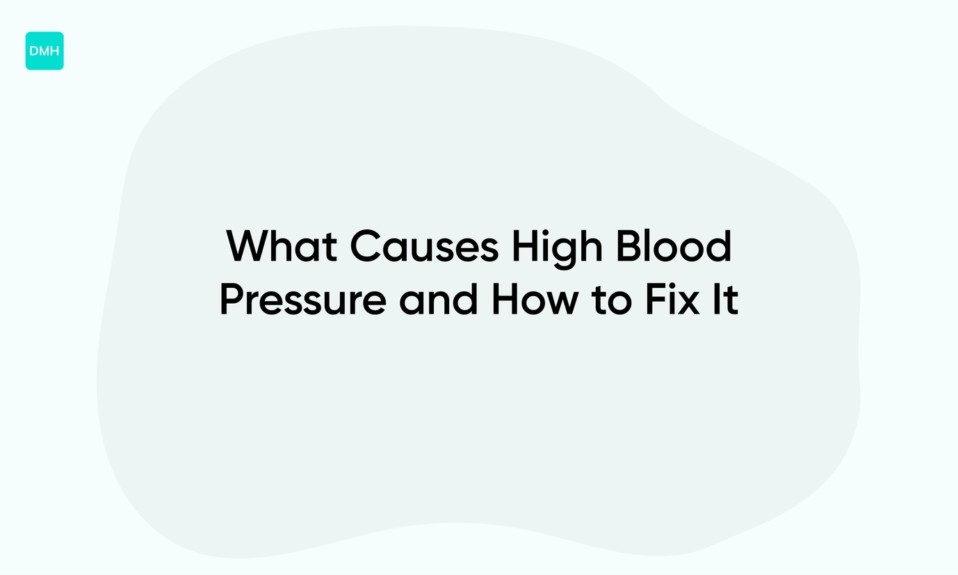 What Causes High Blood Pressure and How to Fix It