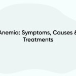 Anemia: Symptoms, Causes & Treatments