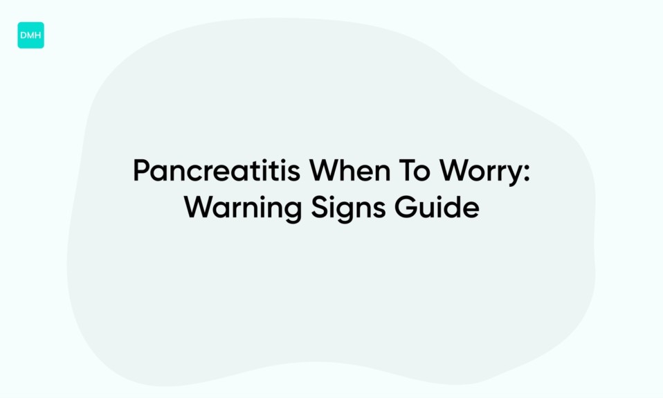 Pancreatitis When To Worry: Warning Signs Guide