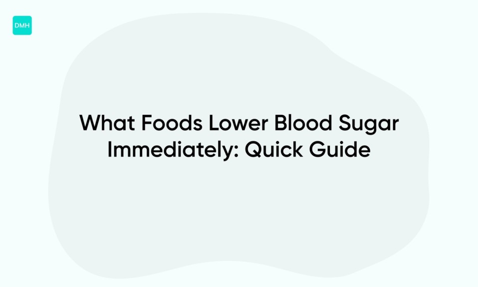 What Foods Lower Blood Sugar Immediately: Quick Guide