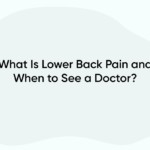 What Is Lower Back Pain and When to See a Doctor?