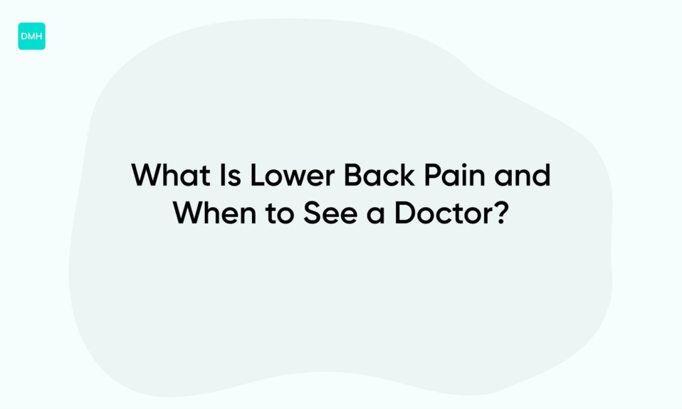 What Is Lower Back Pain and When to See a Doctor?
