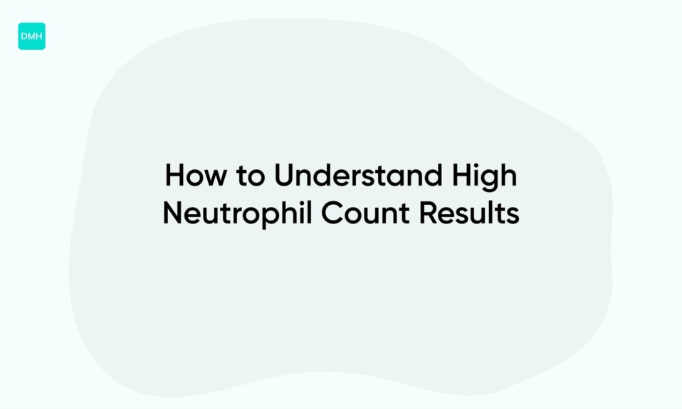How to Understand High Neutrophil Count Results
