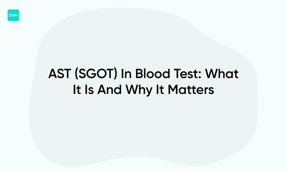 AST (SGOT) In Blood Test: What It Is And Why It Matters