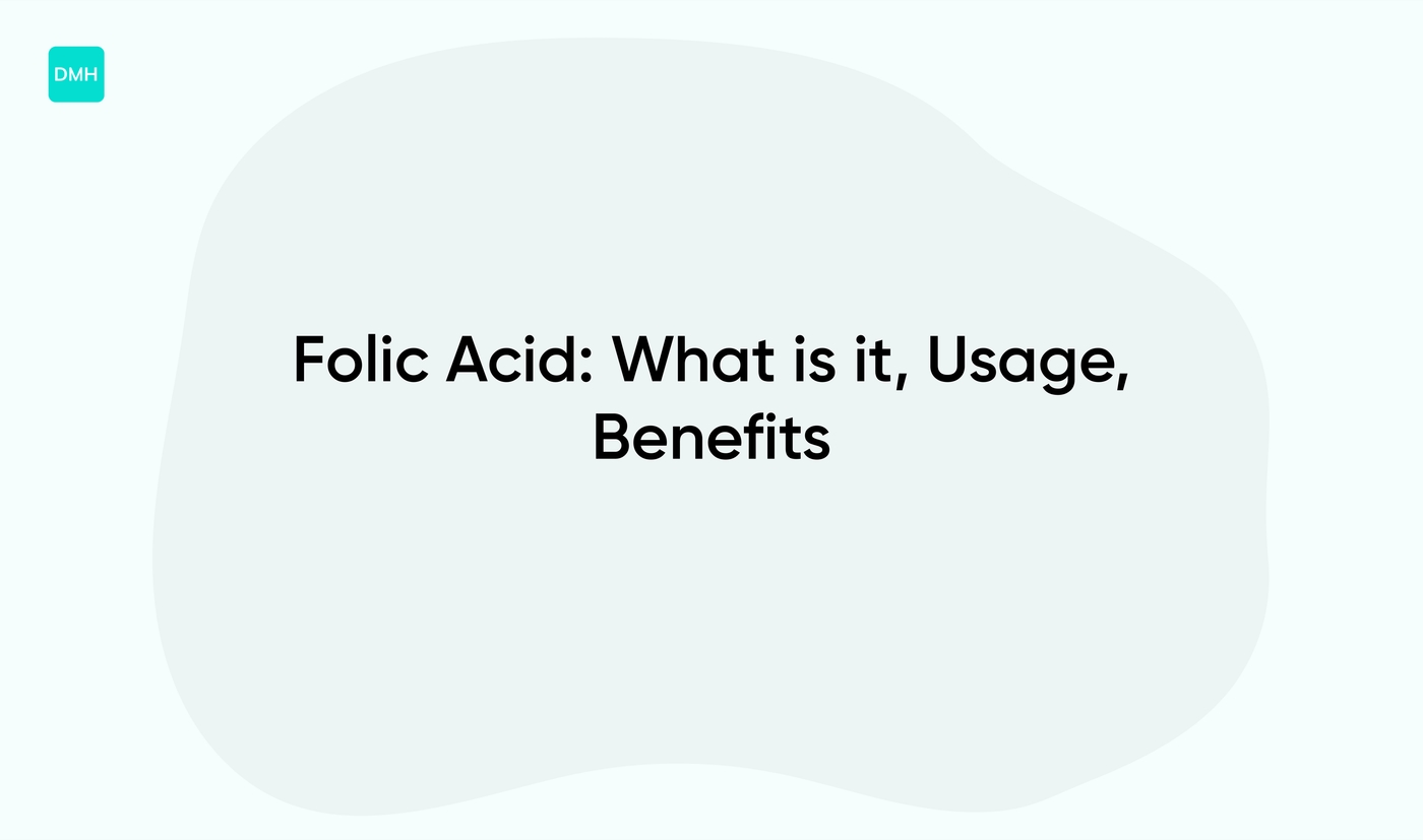 Folic Acid: What is it, Usage, Benefits