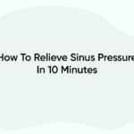 How To Relieve Sinus Pressure In 10 Minutes