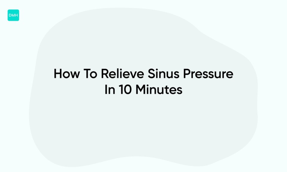 How To Relieve Sinus Pressure In 10 Minutes