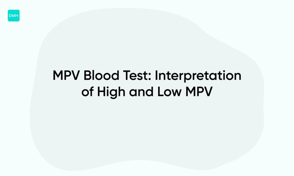 MPV Blood Test: Interpretation of High and Low MPV