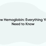 Low Hemoglobin: Everything You Need to Know