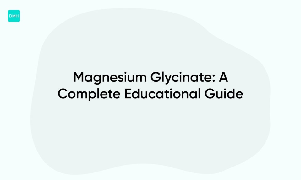 Magnesium Glycinate: A Complete Educational Guide