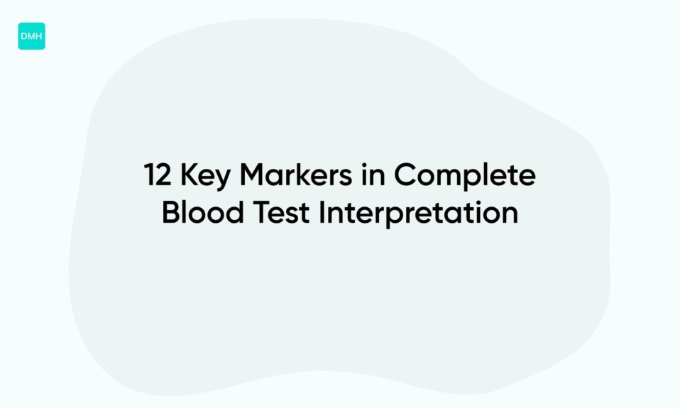 12 Key Markers in Complete Blood Test Interpretation