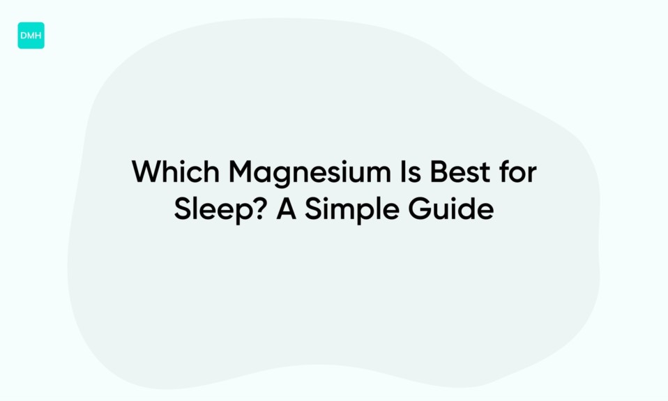 Which Magnesium Is Best for Sleep? A Simple Guide