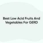 Best Low Acid Fruits And Vegetables For GERD