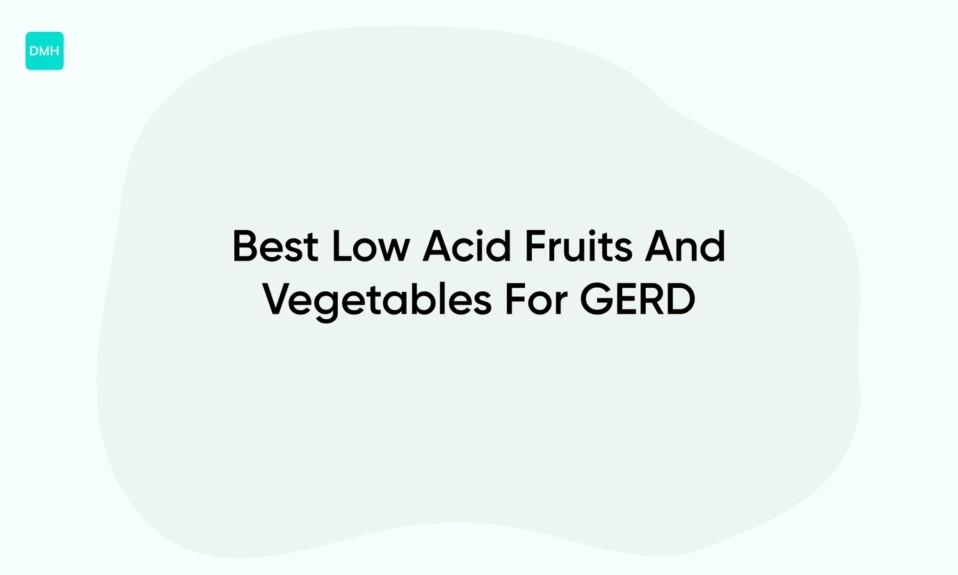 Best Low Acid Fruits And Vegetables For GERD