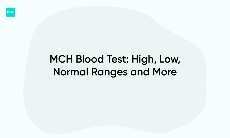 MCH Blood Test: High, Low, Normal Ranges and More