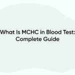 What Is MCHC in Blood Test: Complete Guide