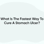 What Is The Fastest Way To Cure A Stomach Ulcer?