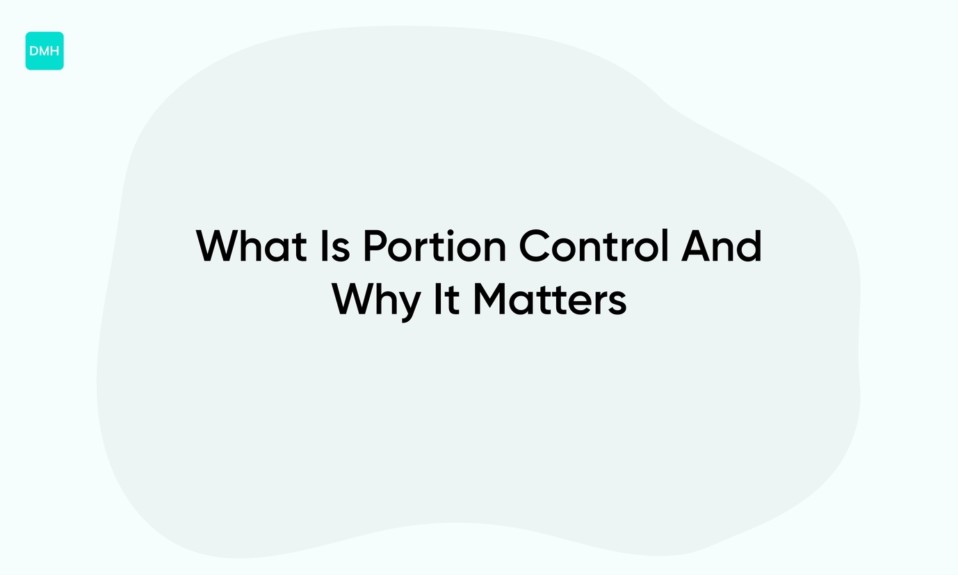 What Is Portion Control And Why It Matters