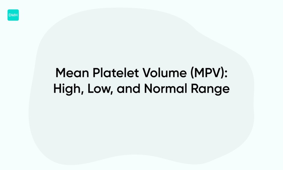 Mean Platelet Volume (MPV): High, Low, and Normal Range
