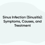 Sinus Infection (Sinusitis): Symptoms, Causes, and Treatment