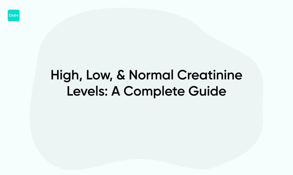 High, Low, & Normal Creatinine Levels: A Complete Guide