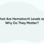What Are Hematocrit Levels and Why Do They Matter?
