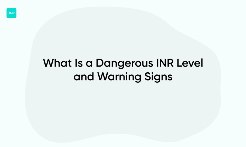What Is a Dangerous INR Level and Warning Signs