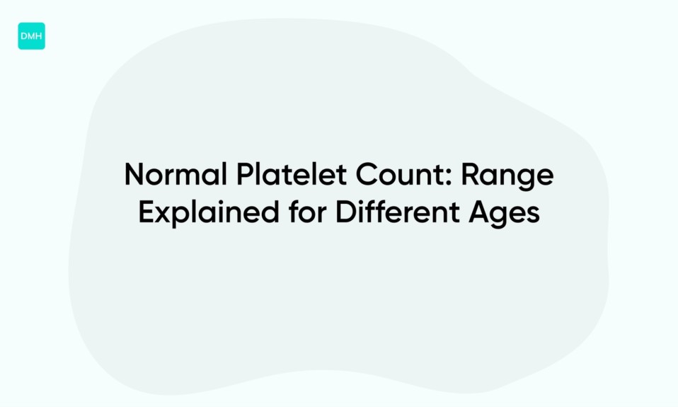 Normal Platelet Count: Range Explained for Different Ages