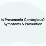 Is Pneumonia Contagious? Symptoms & Prevention